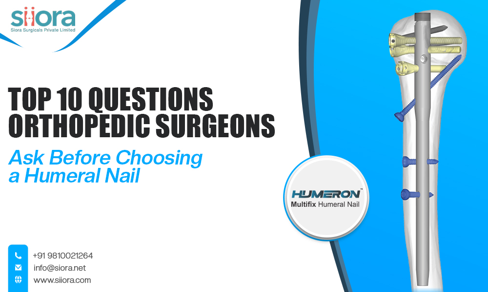 Top 10 Questions Orthopedic Surgeons Ask Before Choosing a Humeral&nbsp;Nail